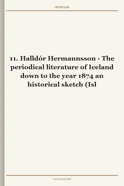 The periodical literature of Iceland down to the year 1874 an historical sketch (Islandica, Book 11)