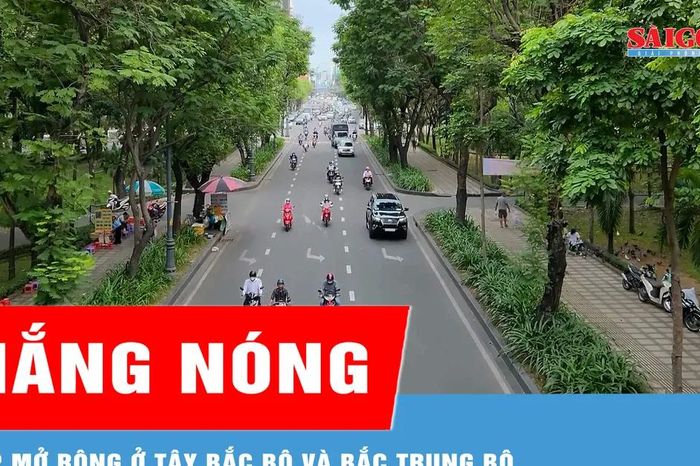 Nắng nóng sắp mở rộng ở Tây Bắc bộ và Bắc Trung bộ - Báo Sài Gòn Giải Phóng