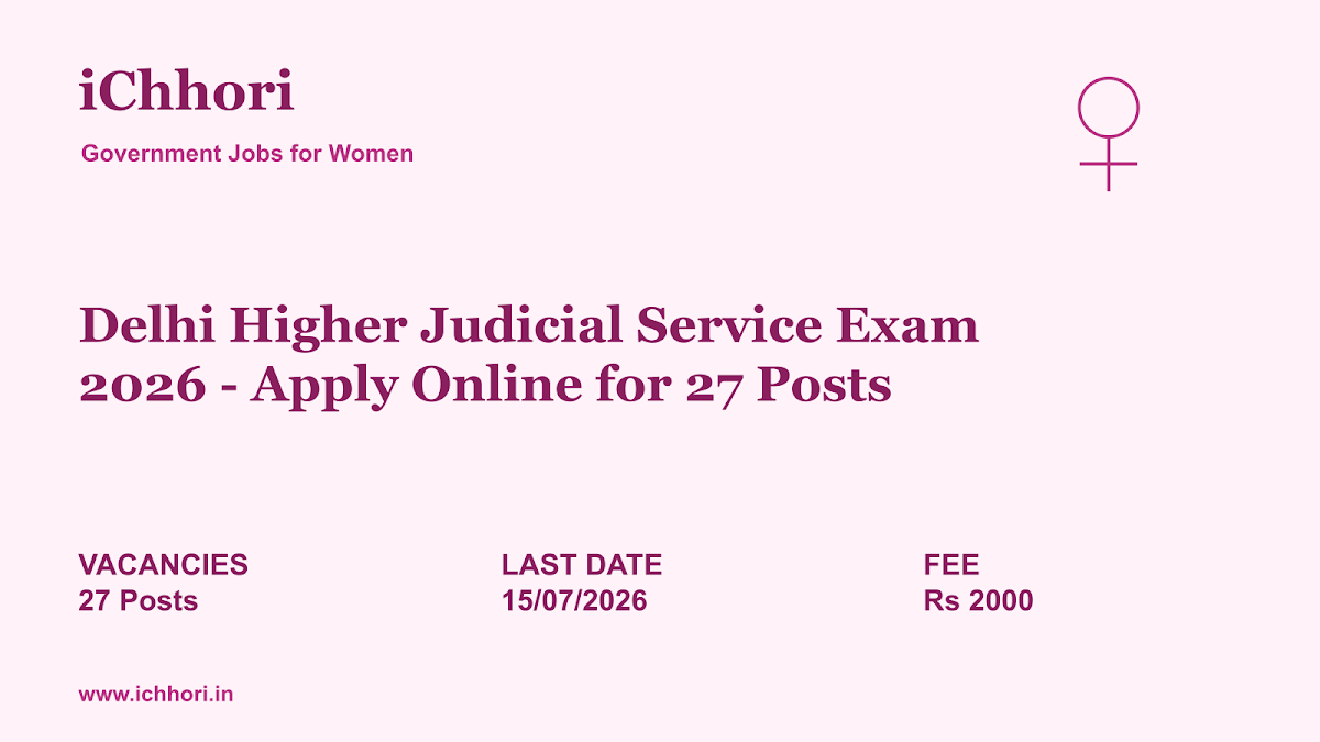 Delhi Higher Judicial Service Exam 2026 - Apply Online for 27 Posts - iChhori
