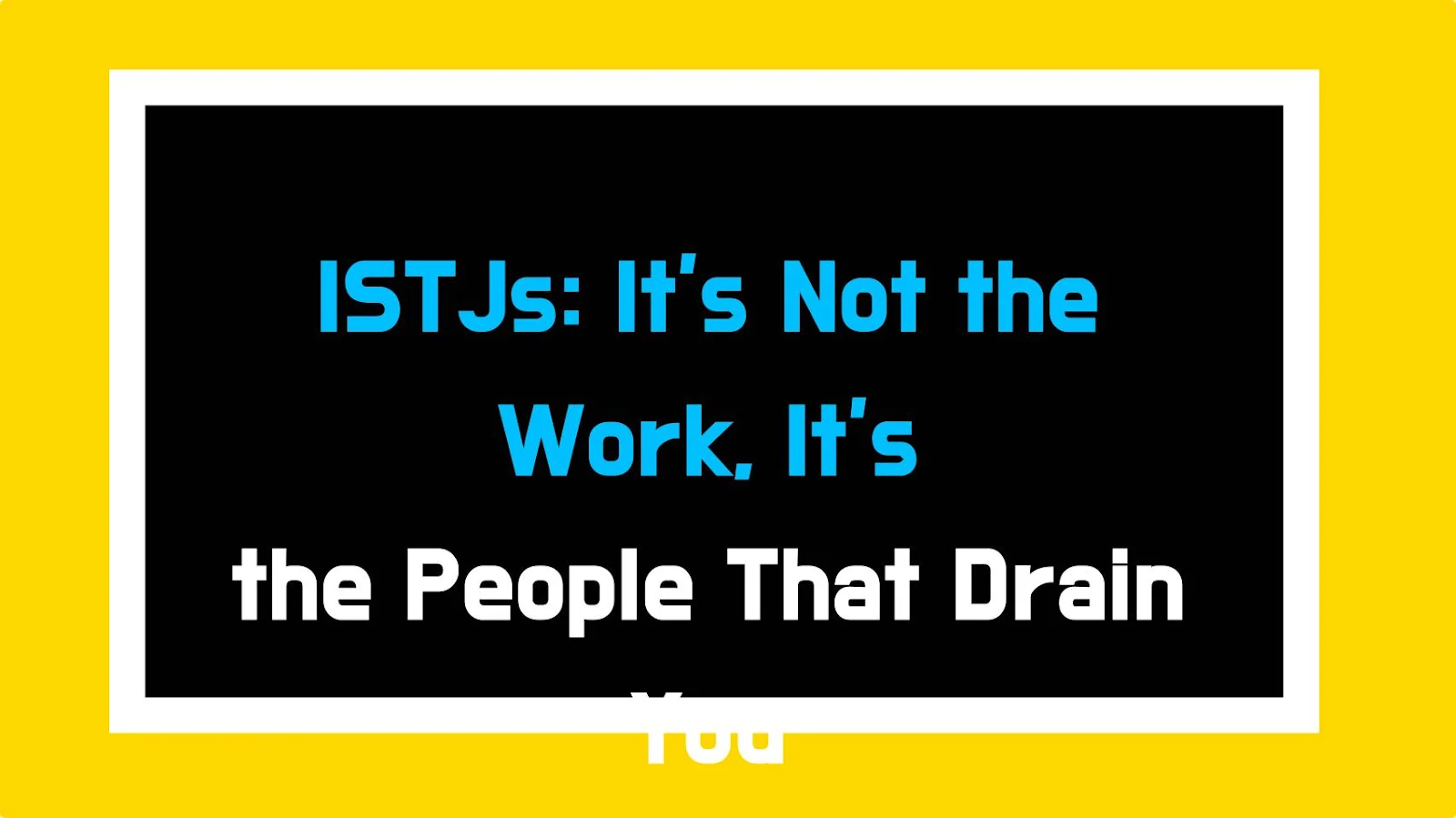 ISTJs: It's Not the Work, It's the People That Drain You