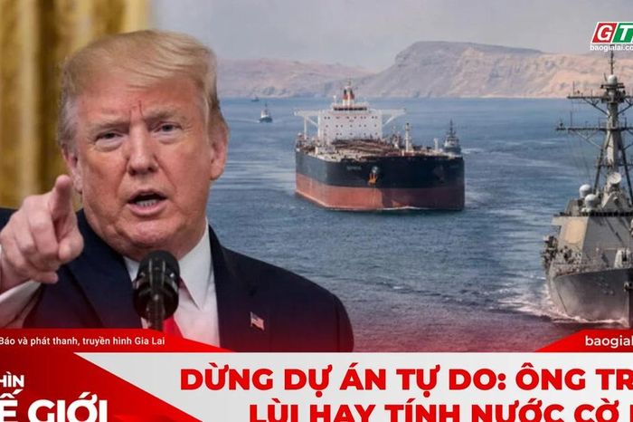 Góc nhìn thế giới 10-5: Dừng Dự án Tự do: Ông Trump lùi hay tính nước cờ mới? - Báo Gia Lai
