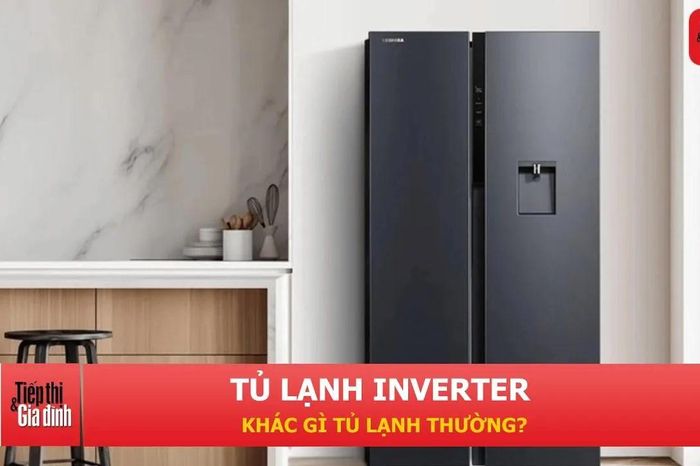 Tủ lạnh Inverter khác gì tủ lạnh thường? Có đáng để đầu tư? - Tạp chí Tiếp thị &amp; Gia đình