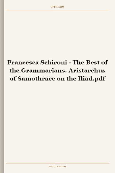 The Best of the Grammarians. Aristarchus of Samothrace on the Iliad