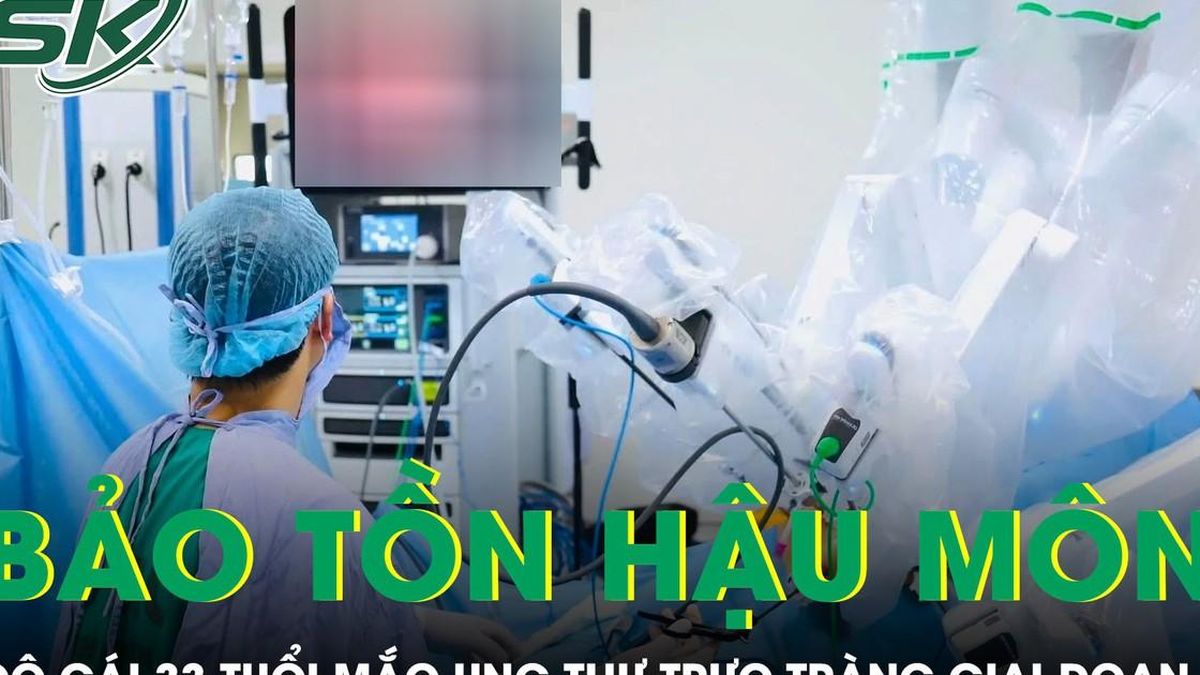 Cô gái 33 tuổi mắc ung thư trực tràng giai đoạn 3, bác sĩ nỗ lực bảo tồn hậu môn - Báo Sức Khỏe &amp; Đời Sống