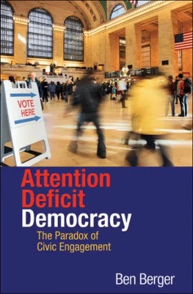 Attention Deficit Democracy- The Paradox of Civic Engagement
