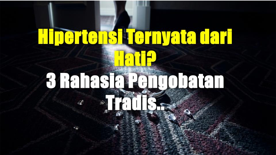 Hipertensi Ternyata dari Hati? 3 Rahasia Pengobatan Tradisional & Fakta Tekanan Darah yang Bikin Penasaran!