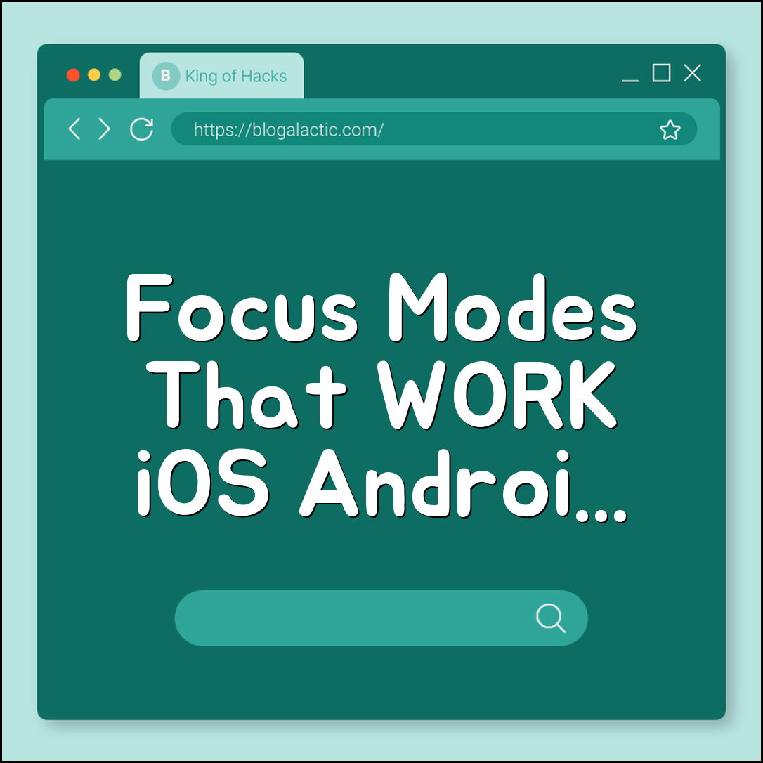 Focus modes that actually work (iOS, Android, deep work)