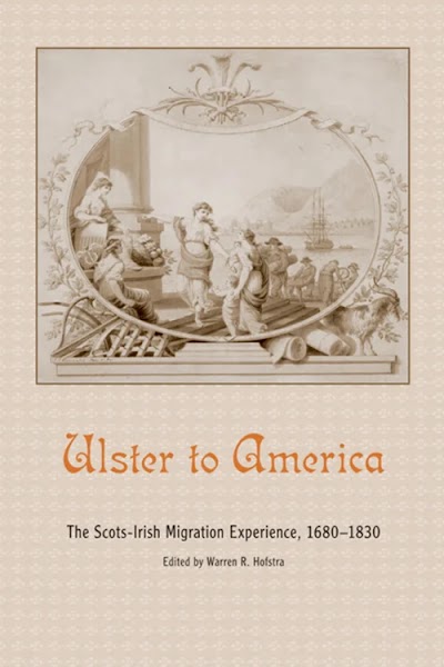 Ulster to America- The Scots-Irish Migration Experience, 1680–1830