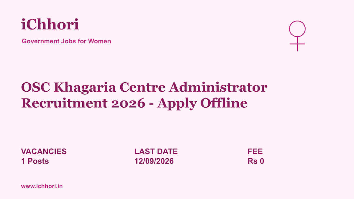 OSC Khagaria Centre Administrator Recruitment 2026 - Apply Offline - iChhori