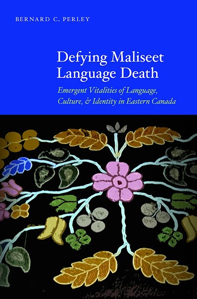 Defying Maliseet Language Death- Emergent Vitalities of Language, Culture, and Identity in Eastern Canada