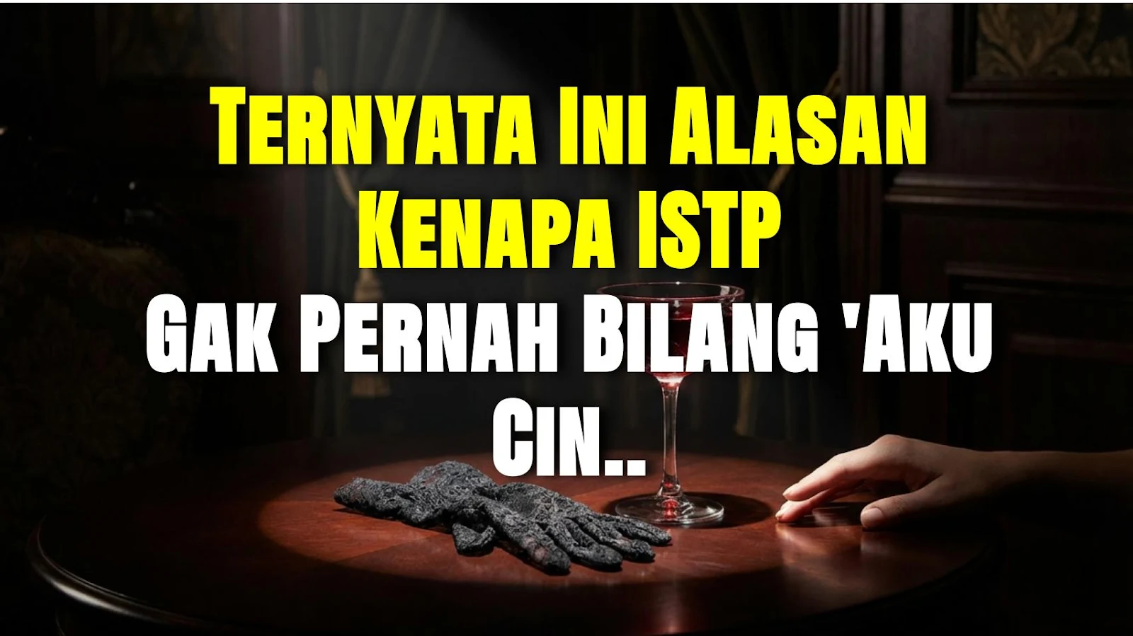 Ternyata Ini Alasan Kenapa ISTP Gak Pernah Bilang 'Aku Cinta Kamu'