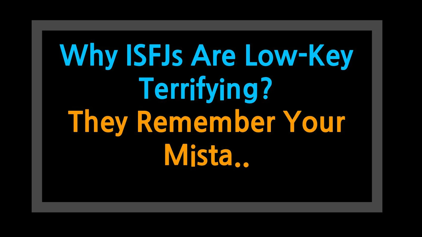 Why ISFJs Are Low-Key Terrifying? They Remember Your Mistakes From 3 Years Ago!
