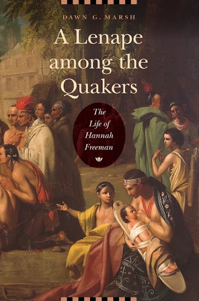 A Lenape among the Quakers- The Life of Hannah Freeman