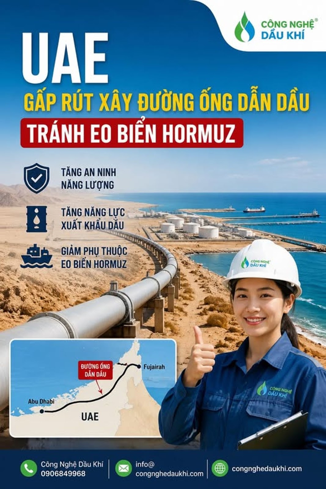Có thể là hình ảnh về ‎văn bản cho biết '‎CÔNG NGHỆ DẦU KHÍ UAE GẤP RÚT XÂY ĐƯỜNG ỐNG DẪN DẦU TRÁNH EO BIỂN HORMUZ TĂNG AN NINH NĂNG LƯỢNG TĂNG NĂNG LỰC XUẤT KHẨUDẦU الگسنه الللہ EO OBIẾNHORMUZ BIỂN HORMUZ GIẢM PHỤ THUỘC cÔng cpeMaH MAH:" DAUK ĐƯỜNG ỐNG DAN DAU Fujairah Abu Dhabi UAE CÓN GN CÔNGNGHE - DAU DAUKHI KHÍ Công Nghệ Dầu Khí 0906849968 info@ congnghedaukhi.com congnghedaukhi.com‎'‎