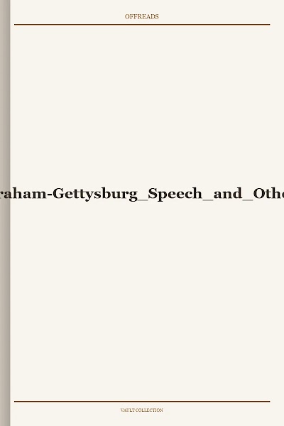Gettysburg Speech and Other Papers