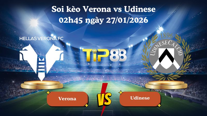 soi kèo Verona vs Udinese 02h45 ngày 27/01/2026