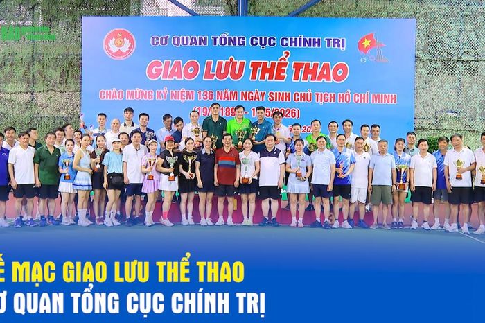 Bế mạc giao lưu thể thao Cơ quan Tổng cục Chính trị - Báo Quân Đội Nhân Dân