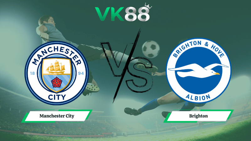 Nhận định soi kèo Manchester City vs Brighton 02h30 ngày 08/01/2026