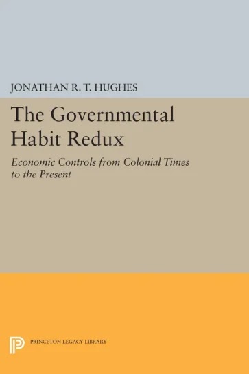 The Governmental Habit Redux- Economic Controls from Colonial Times to the Present