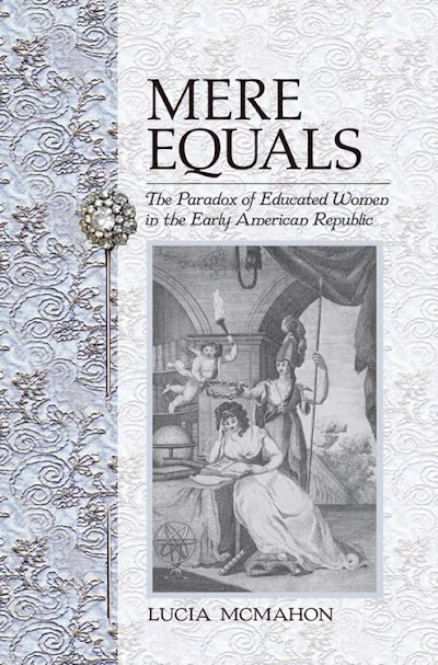 Mere Equals- The Paradox of Educated Women in the Early American Republic