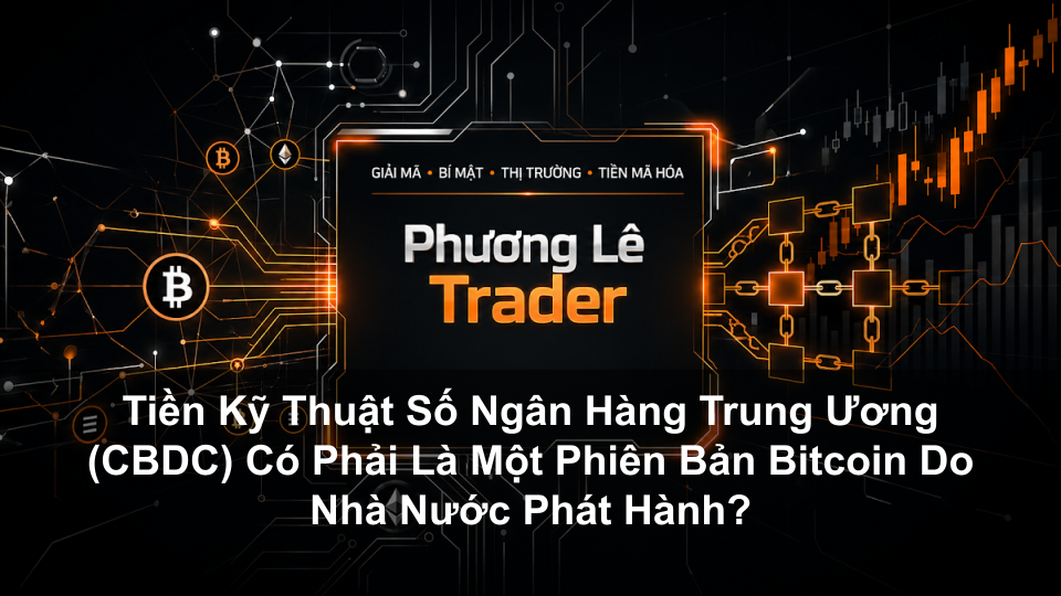 Tiền Kỹ Thuật Số Ngân Hàng Trung Ương (CBDC) Có Phải Là Một Phiên Bản Bitcoin Do Nhà Nước Phát Hành?