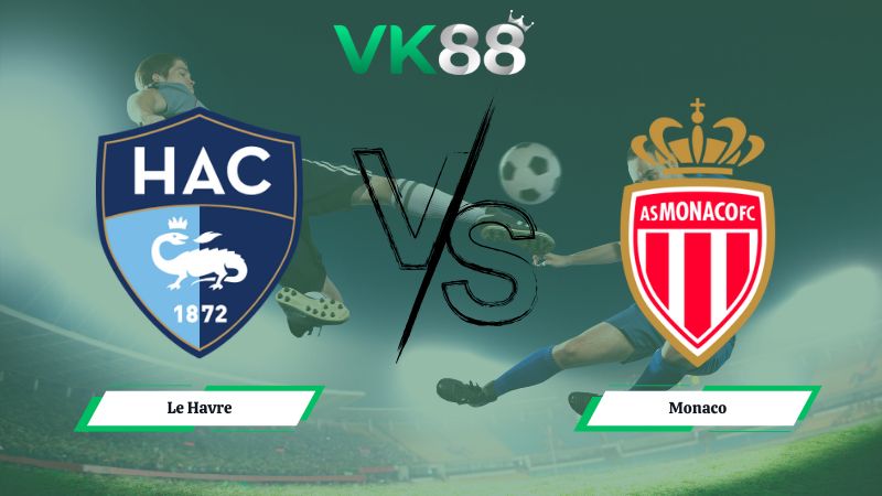 Nhận định soi kèo Le Havre vs Monaco 01h00 ngày 25/01/2026