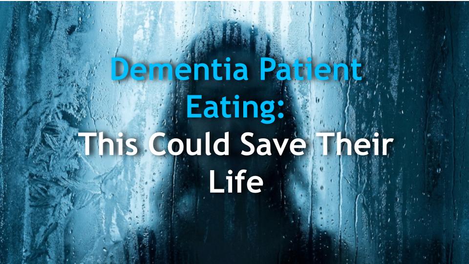 Dementia Patient Eating: This Could Save Their Life