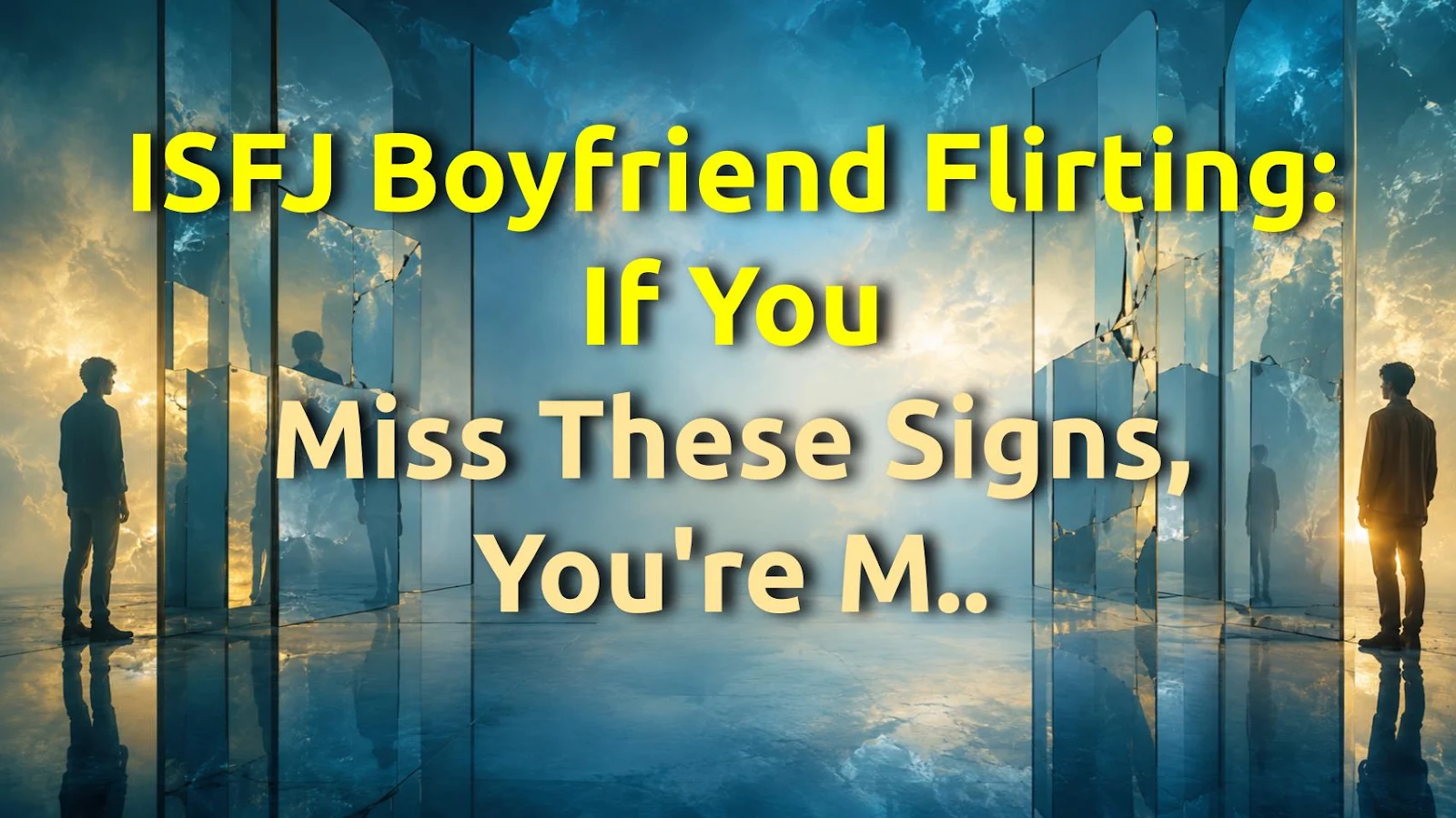 ISFJ Boyfriend Flirting: If You Miss These Signs, You're Missing Out Big Time