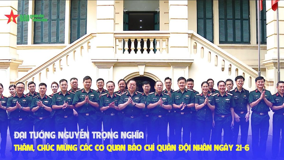Đại tướng Nguyễn Trọng Nghĩa thăm, chúc mừng các cơ quan báo chí quân đội nhân Ngày 21-6 - Báo Quân Đội Nhân Dân
