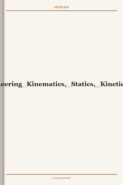A. Jay DuBOIS-The Mechanics of Engineering Kinematics, Statics, Kinetics, Statics of Rigid Bodies and of Elastic Solids