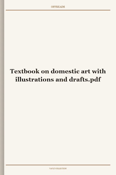 Textbook on domestic art with illustrations and drafts