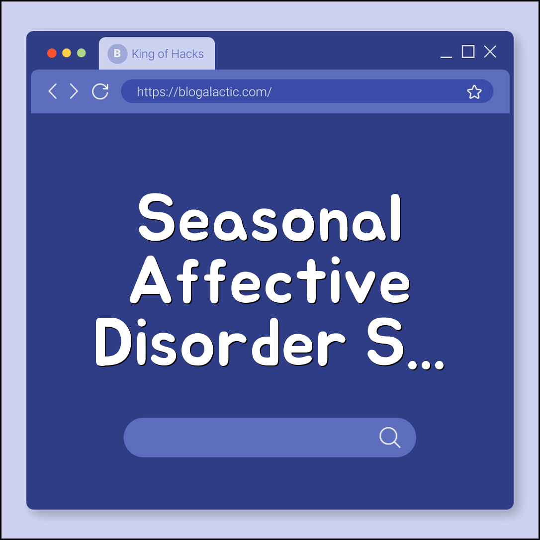 Seasonal Affective Disorder (SAD): Light Therapy and Treatments (winter blues, serotonin, vitamin D, circadian rhythm)