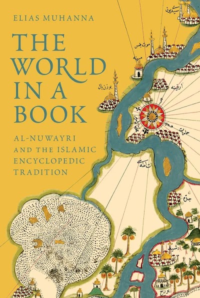 The World in a Book Al-Nuwayri and the Islamic Encyclopedic Tradition