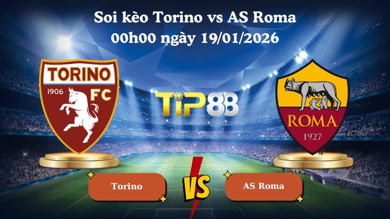 soi kèo Torino vs AS Roma 00h00 ngày 19/01/2026