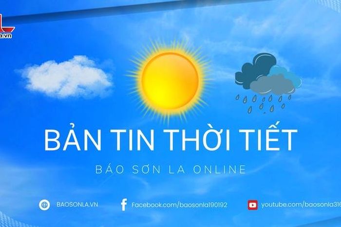 Dự báo thời tiết toàn tỉnh Sơn La ngày 24/4/2026 - Báo Sơn La