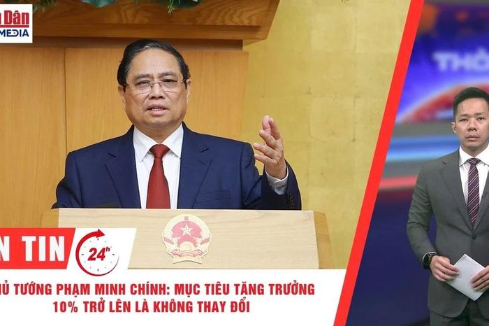 Thời sự 24h ngày 4/4: Thủ tướng Phạm Minh Chính: Mục tiêu tăng trưởng 10% trở lên là không thay đổi - Báo Nhân Dân