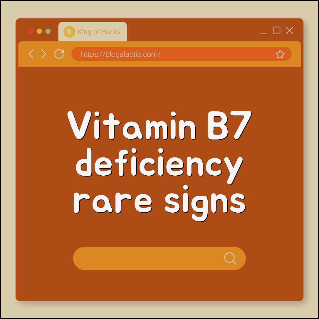 Vitamin B7 deficiency rare signs (hair, nails, metabolism)