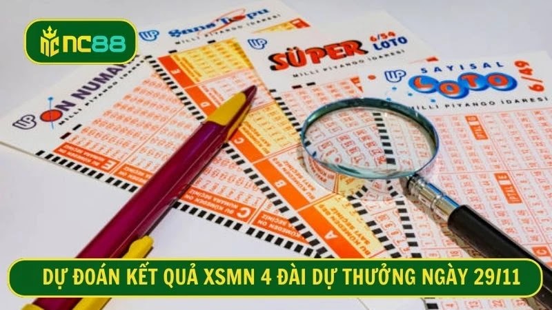 Dự đoán kết quả XSMN 4 đài dự thưởng ngày 29/11