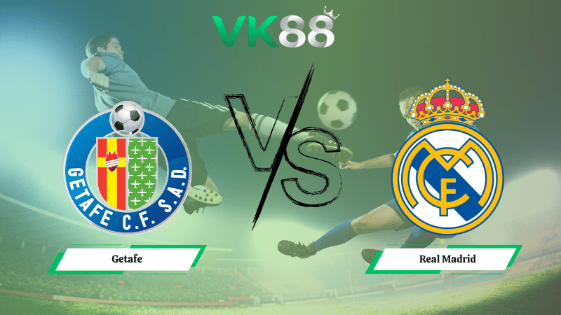 Nhận định soi kèo Getafe vs Real Madrid 02h00 ngày 20/10/2025 