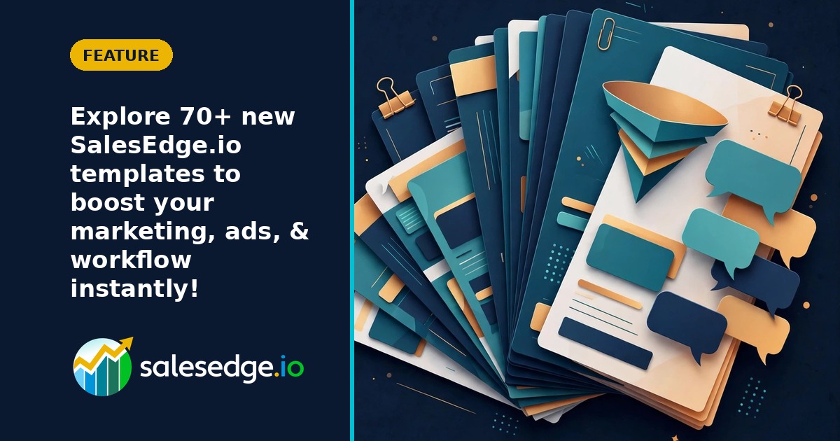 Explore 70+ new SalesEdge.io templates to boost your marketing, ads, & workflow instantly!