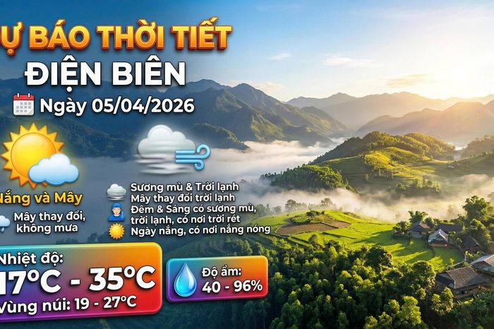 Bản tin Dự báo thời tiết ngày 5/4/2026 - Báo Điện Biên Phủ