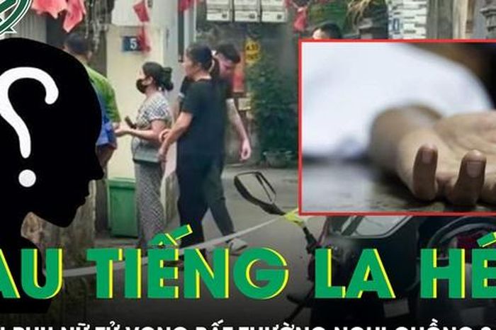 Hà Nội: Người phụ nữ tử vong bất thường sau tiếng la hét, nghi bị chồng sát hại - Báo Sức Khỏe &amp; Đời Sống