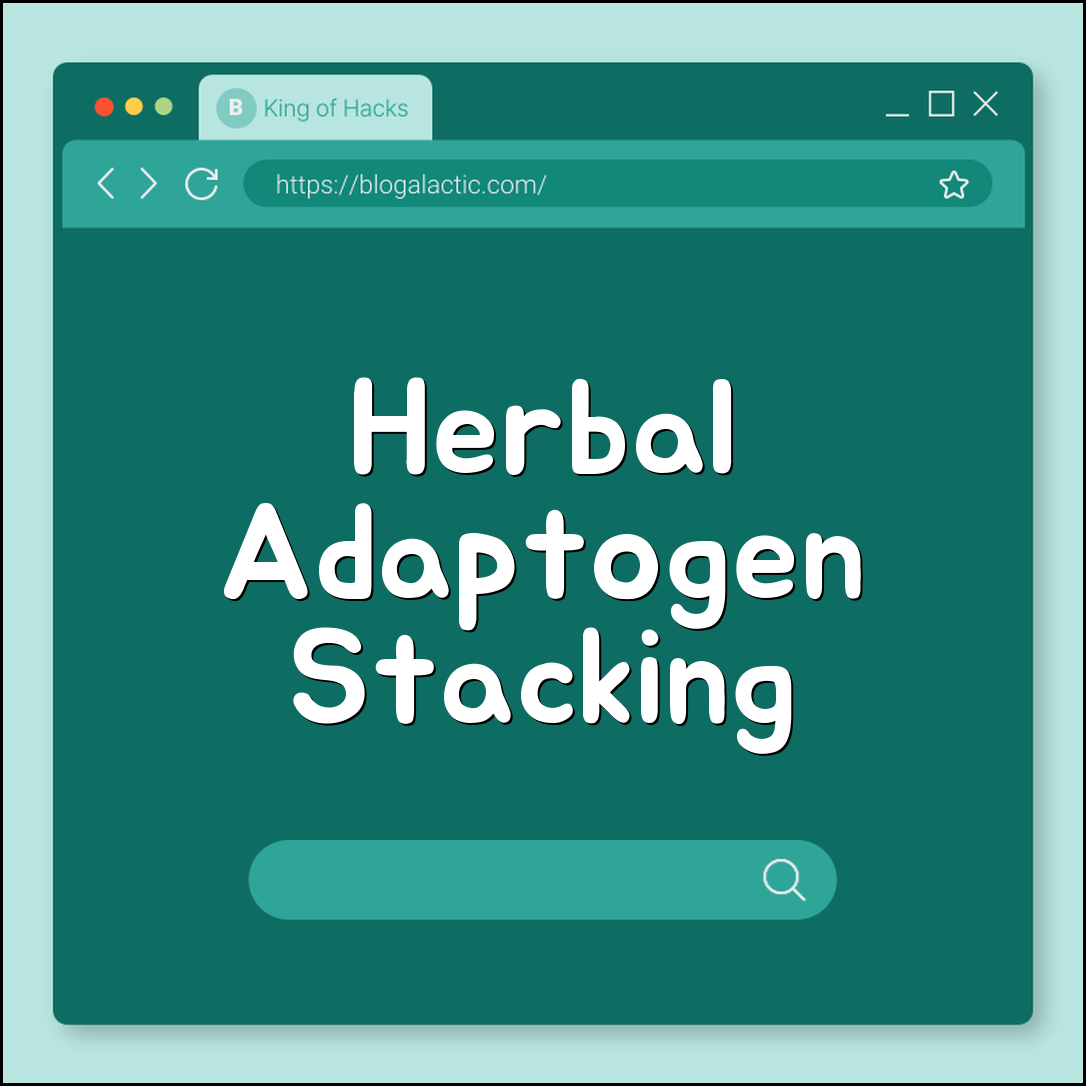 Herbal adaptogen stacking rules (rhodiola, ashwagandha, timing)
