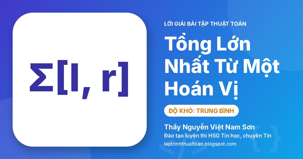 Tổng Lớn Nhất Đạt Được Từ Một Hoán Vị Bất Kỳ