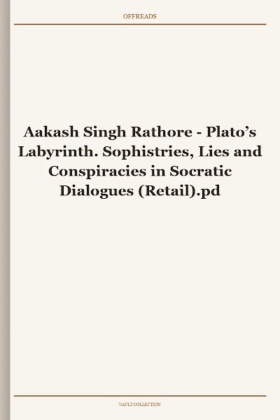 Plato’s Labyrinth. Sophistries, Lies and Conspiracies in Socratic Dialogues