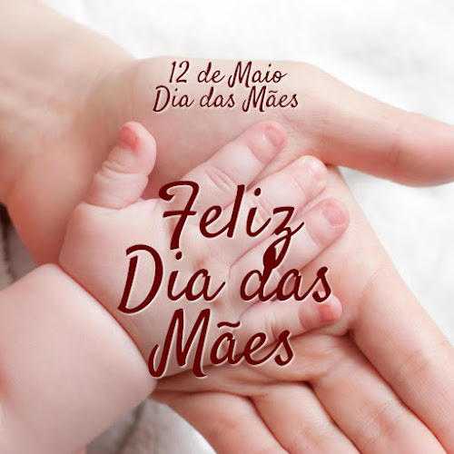 12 de Maio - Dia das M&atilde;es