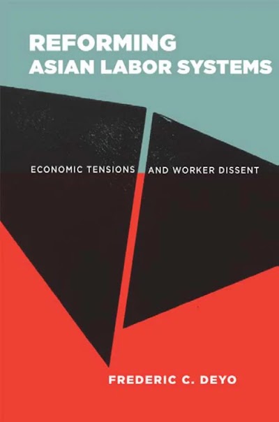 Reforming Asian Labor Systems- Economic Tensions and Worker Dissent