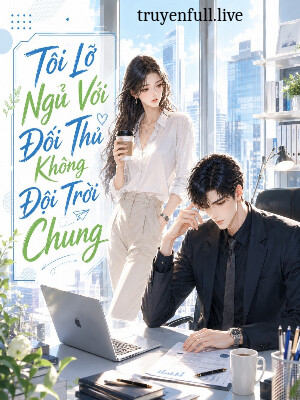 Tôi Lỡ Ngủ Với Đối Thủ Không Đội Trời Chung