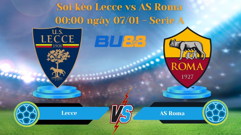 Nhận định bóng đá trận đấu Lecce vs AS Roma