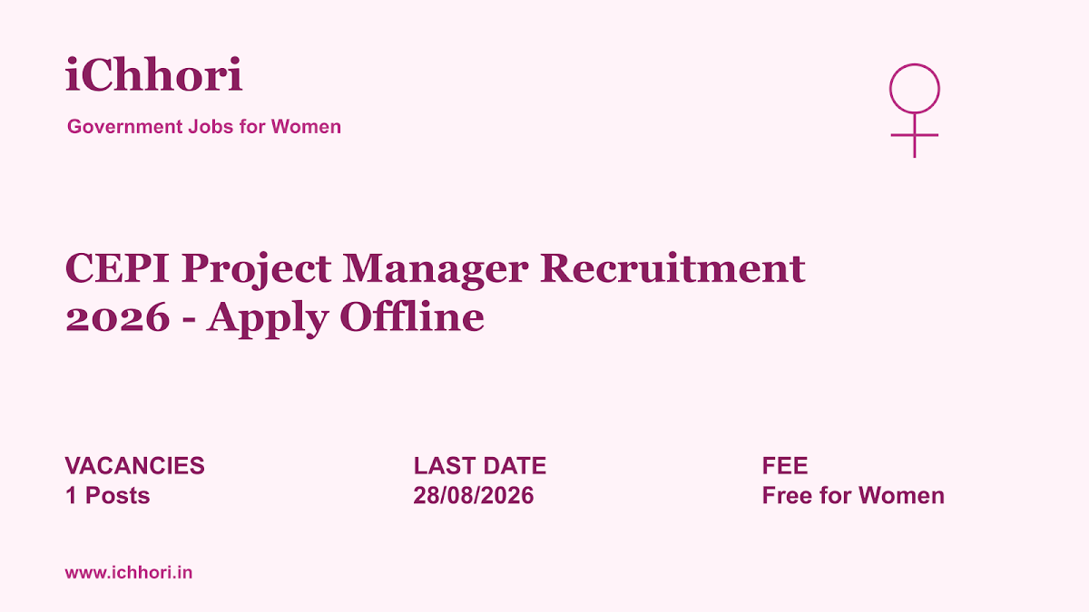 CEPI Project Manager Recruitment 2026 - Apply Offline - iChhori